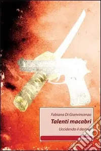Talenti macabri. Uccidendo il destino Prezzo Conveniente