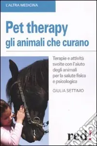 Pet therapy. Gli animali che curano Promozione Esclusiva
