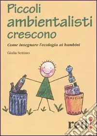 Ultima Occasione Piccoli ambientalisti crescono. Come insegnare l‘ecologia ai bambini