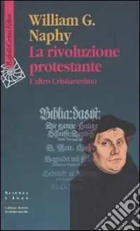 Acquista Ora La Rivoluzione protestante. L‘altro Cristianesimo