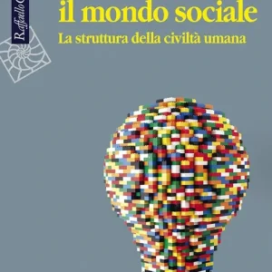 Creare il mondo sociale. La struttura della civiltà umana Compra Adesso