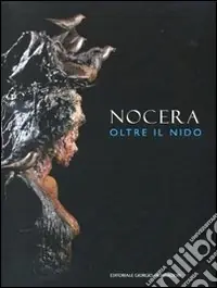 Antonio. Oltre il nido. Catalogo della mostra (Roma, 5 ottobre-28 novembre 2010). Ediz. italiana, inglese e francese Miglior Prezzo