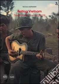 Ultima Occasione Rolling Vietnam. Radiografia di una guerra