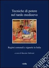 Tecniche di potere nel tardo Medioevo. Stati comunali e signorie in Italia Ultime Pezzi