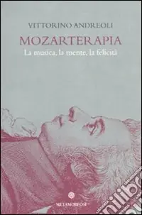 Mozarterapia. La musica, la mente, la felicità Must-Have