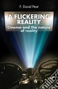Promozione Esclusiva Flickering Reality. Cinema & the Nature of RealityCinema and the Nature of Reality