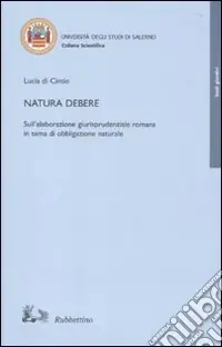 Super Prezzo Natura debere. Sull‘elaborazione giurisprudenziale romana in tema di obbligazione naturale