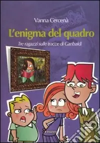 L‘Enigma del quadro. Tre ragazzi sulle tracce di Garibaldi Promozione