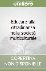 Offerta Del Giorno Educare alla cittadinanza nella società multiculturale