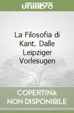 Vendita Finale La Filosofia di Kant. Dalle Leipziger Vorlesugen