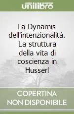 La Dynamis dell‘intenzionalità. La struttura della vita di coscienza in Husserl Prezzo Scontato