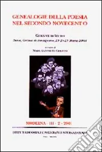 Ordina Subito Genealogie della poesia del secondo Novecento. Giornate di studio (Siena, Certosa di Pontignano, 23-25 marzo 2001)