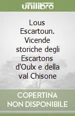 Lous Escartoun. Vicende storiche degli Escartons d‘Oulx e della val Chisone Più Venduto