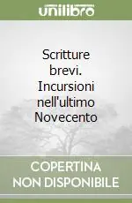 Scritture brevi. Incursioni nell‘ultimo Novecento Promozione Esclusiva