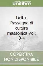 Direttamente Dal Produttore Delta. Rassegna di cultura massonica vol 3-4