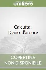 Calcutta. Diario d‘amore Ultimissimo Modello