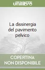 Subito Disponibile La dissinergia del pavimento pelvico