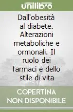 Super Prezzo Dall‘obesità al diabete. Alterazioni metaboliche e ormonali. Il ruolo dei farmaci e dello stile di vita
