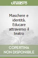 Promozione Maschere e identità. Educare attraverso il teatro
