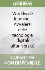 Worldwide learning. Avvalersi delle tecnologie digitali all‘università Promo Stagionale