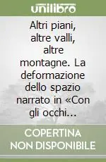 Offerta Altri piani, altre valli, altre montagne. La deformazione dello spazio narrato in «Con gli occhi chiusi» di Federigo Tozzi