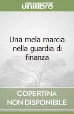 Non Perdere Una mela marcia nella guardia di finanza