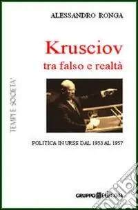 Krusciov tra stalinismo e perestrojka. Politica in Urss tra gli anni Cinquanta e Sessanta Popolare