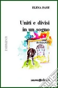 Esclusivo Uniti e divisi in un sogno