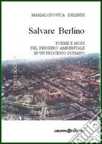 Compra Oggi Stesso Salvare Berlino. Forme e modi del pensiero ambientale in un processo di piano