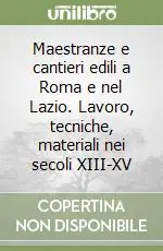 Prezzo Basso Maestranze e cantieri edili a Roma e nel Lazio. Lavoro, tecniche, materiali nei secoli XIII-XV