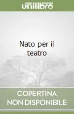 Nato per il teatro Compra Oggi Stesso