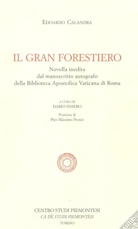 Il gran forestiero. Novella inedita dal manoscritto autografo della Biblioteca Apostolica Vaticana Ordina Subito