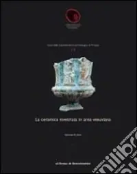 La ceramica invetriata in area vesuviana. Ediz. illustrata Non Perdere
