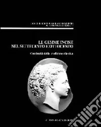 Offerta Speciale Le gemme incise nel Settecento e Ottocento. Continuità della tradizione classica. Atti del convegno di Udine, 26 settembre 1998