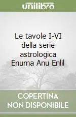 Reso Gratuito Le tavole I-VI della serie astrologica Enuma Anu Enlil