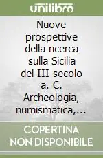 Prezzo Basso Nuove prospettive della ricerca sulla Sicilia del III secolo a. C. Archeologia, numismatica, storia. Atti dell‘Incontro di studio (Messina, 4-5 luglio 2002)