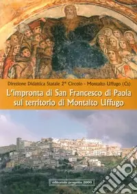 Non Perdere L‘impronta di San Francesco di Paola sul territorio di Montalto Uffugo