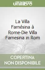 La Villa Farnésina à Rome-Die Villa Farnesina in Rom Non Perdere