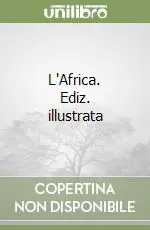 L‘Africa. Ediz. illustrata Quantità Limitata