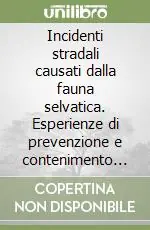 Offerta Del Giorno Incidenti stradali causati dalla fauna selvatica. Esperienze di prevenzione e contenimento in Toscana