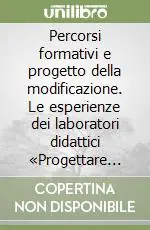 Nuovo Arrivo Percorsi formativi e progetto della modificazione. Le esperienze dei laboratori didattici «Progettare l‘esistente»