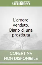 L‘amore venduto. Diario di una prostituta Super Prezzo