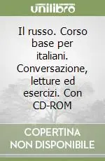 Promo Stagionale Il russo. Corso base per italiani. Conversazione, letture ed esercizi. Con CD-ROM