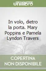 Ultima Occasione In volo, dietro la porta. Mary Poppins e Pamela Lyndon Travers