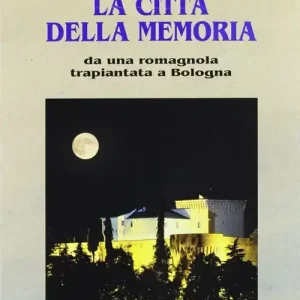 Promozione La città della memoria. Da una romagnola trapiantata a Bologna