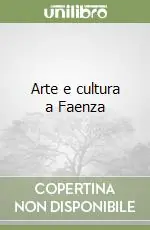 Arte e cultura a Faenza Ultime Pezzi