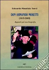 Nuovo Arrivo Don Armando Moretti (1915-2005)