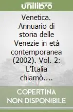 Venetica. Annuario di storia delle Venezie in età contemporanea (2002). Vol. 2 L‘Italia chiamò. Memoria militare e civile di una regione Sconto