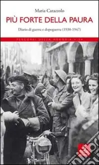 Consegna Rapida Più forte della paura. Diario di guerra e dopoguerra (1938-1947)