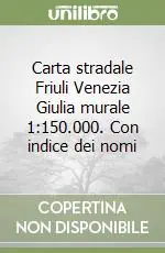 Offerta Del Giorno Carta stradale Friuli Venezia Giulia murale 1 150.000. Con indice dei nomi